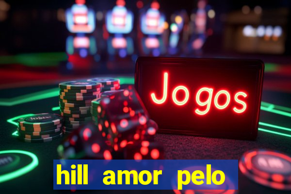 hill amor pelo jogo torrent